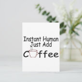 Carte Postale Instant humain juste ajouter du café (Debout devant)