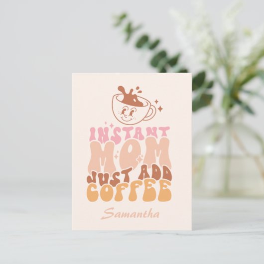 Carte Postale Instant Mom : juste ajouter du café (Debout devant)
