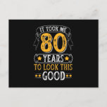 Carte Postale It Took Me 80 Years To Look This Good Design<br><div class="desc">It Took Me 80 Years To Look This Good Design. A cool and awesome gift for 80th birthday people. A wonderful gift with a vintage design printed on the gift that will delight them. This is a great idea for your child, grandchildren, relatives, friends, or yourself. A version designed especially...</div>