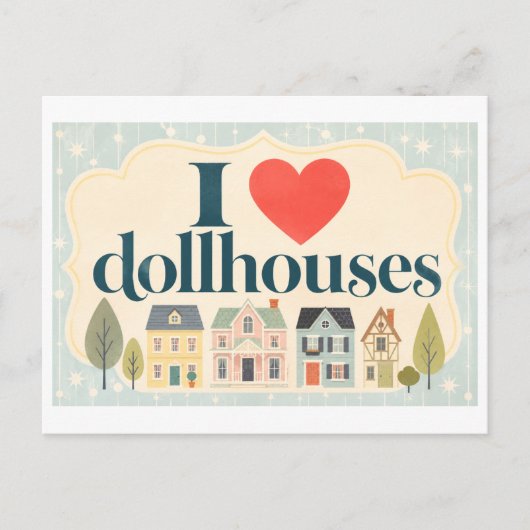 Carte Postale "J'adore les maisons de poupées" (Devant)