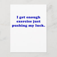 J'ai assez d'exercice juste pousser ma chance