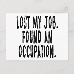 Carte Postale J'Ai Perdu Mon Travail. Trouvé Une Occupation