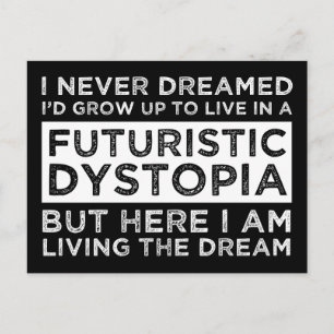 Carte Postale Je N'Ai Jamais rêvé Que Je Vivais Dans Une Dystopi