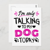 Carte Postale Je ne parle qu'à mon chien aujourd'hui (Devant / Derrière)