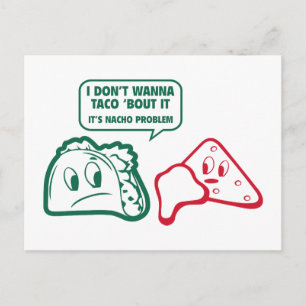 Carte Postale Je ne veux pas que Taco ‘Bout It. C’est le problèm