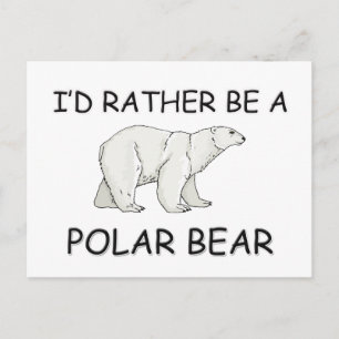 Carte Postale Je Préférerais Être Un Ours Polaire