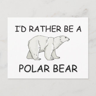 Carte Postale Je Préférerais Être Un Ours Polaire