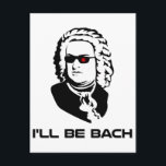 Carte Postale Je serai Johann Sebastian Bach<br><div class="desc">Version Sci-fi de Johann Sebastian Bach.  Idéal pour les geeks de groupe ou les geeks de science-fiction,  bien que ces deux groupes ne s'excluent pas mutuellement.  Si vous êtes les deux,  achetez deux.</div>