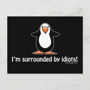 Carte Postale Je suis entouré d'idiots !