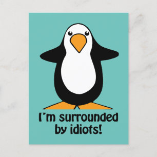 Carte Postale Je suis entouré d'idiots Funny Penguin