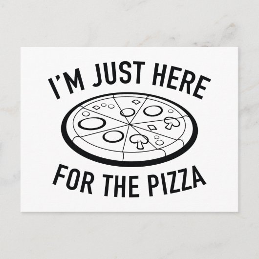 Carte Postale Je suis juste là pour la pizza (Devant)