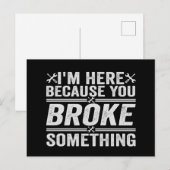 Carte Postale Je suis là parce que vous avez cassé quelque chose (Devant / Derrière)