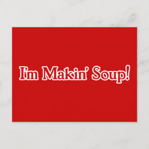 Carte Postale Je suis Makin' Soup