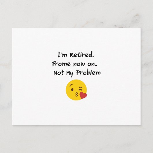 Carte Postale Je suis retraité-Pas mon problème Drôle Dons Retra (Devant)