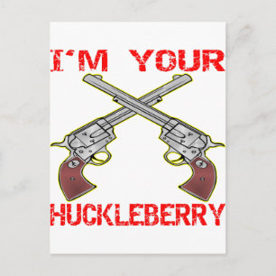 Carte Postale Je suis votre Huckleberry 6 Guns