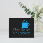 Carte Postale Je Transforme Le Café En Éducation (Debout devant)