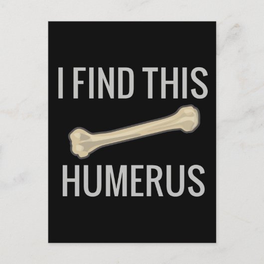 Carte Postale Je Trouve Cet Humerus (Devant)