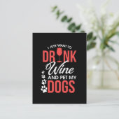 Carte Postale Je Veux Juste Boire Du Vin Et Pet Mes Chiens (Debout devant)