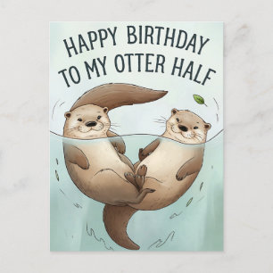 Carte Postale Joyeux Anniversaire à Mon Autre Moitié de Loutre D