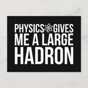 Carte Postale La Physique Me Donne Un Grand Hadron