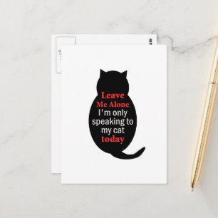 Carte Postale Laisse-moi seul Je ne parle qu'à mon chat aujourd'