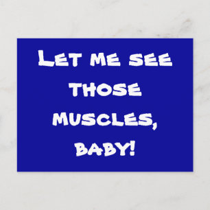 Carte Postale Laisse-moi voir ces muscles, bébé !