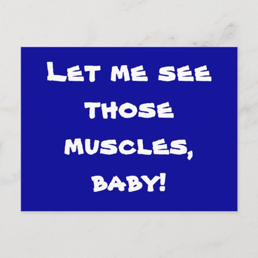 Carte Postale Laisse-moi voir ces muscles, bébé ! (Devant)