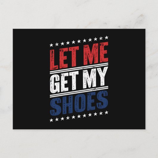 Carte Postale Laissez-moi chercher mes chaussures drôle Élection (Devant)