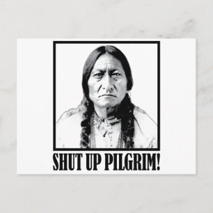 Carte Postale Le chef Sitting Bull dit taisez-vous pèlerin !