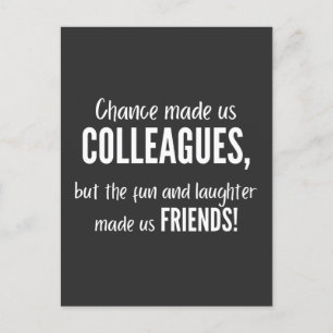 Carte Postale Le hasard nous a rendus collègues, mais le plaisir