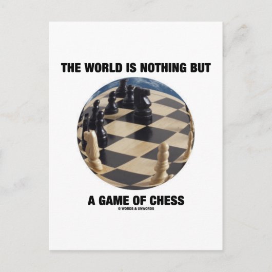 Carte Postale Le Monde N'Est Qu'Un Jeu D'Échecs (Devant)