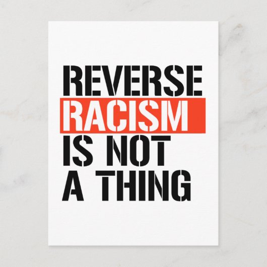 Carte Postale Le racisme inverse n'est pas une chose (Devant)