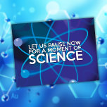 CARTE POSTALE LET US PAUSE NOW<br><div class="desc">Un cadeau cool,  tendance et amusant inspiré de la science pour tous les scientifiques,  les professeurs de sciences,  les étudiants en sciences,  et,  en bref,  tout geek scientifique dans votre vie (et qui vous inclut)! Conçu par Thisisnotme©</div>