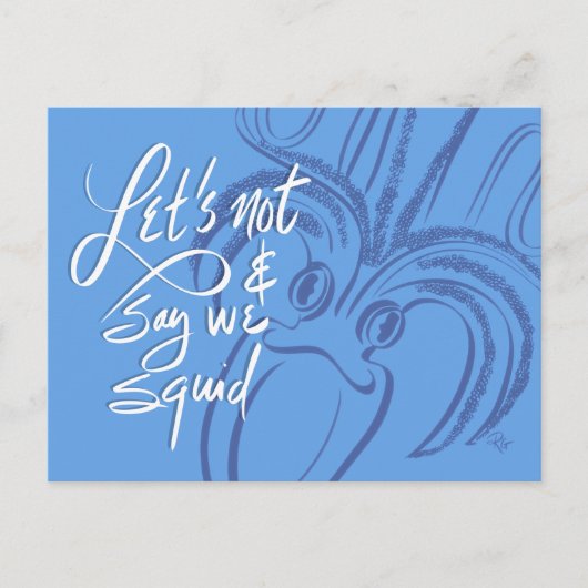 Carte Postale Let's Not & Say We Squid (Devant)