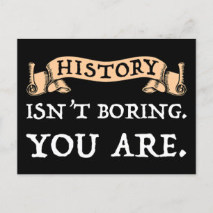 Carte Postale L'histoire n'est pas ennuyeuse - vous l'êtes