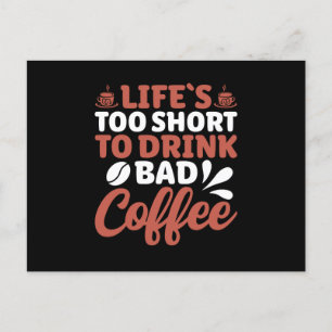Carte Postale Lifes Trop Courtes Pour Boire Un Mauvais Café