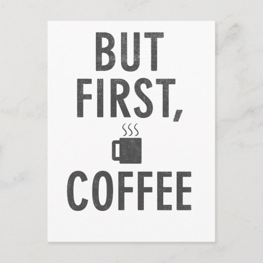 Carte Postale Mais le premier café (Devant)