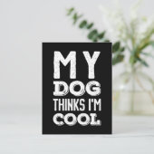 Carte Postale Mon chien pense que je suis Cool (Debout devant)