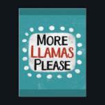 Carte postale More Llamas Please<br><div class="desc">"More Llamas Please" est un design de texte mignon en bleu avec du texte noir et rouge,  ainsi qu'une forme d'accent blanc et des points fantaisistes texturés blancs qui l'entourent.</div>
