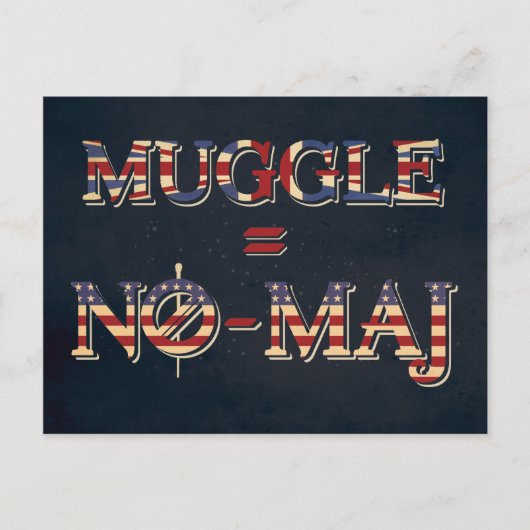 CARTE POSTALE MUGGLE™ = NO-MAJ™ (Devant)