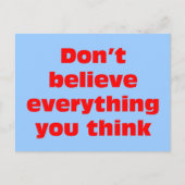 Carte Postale Ne croyez pas tout ce que vous pensez. (Devant)