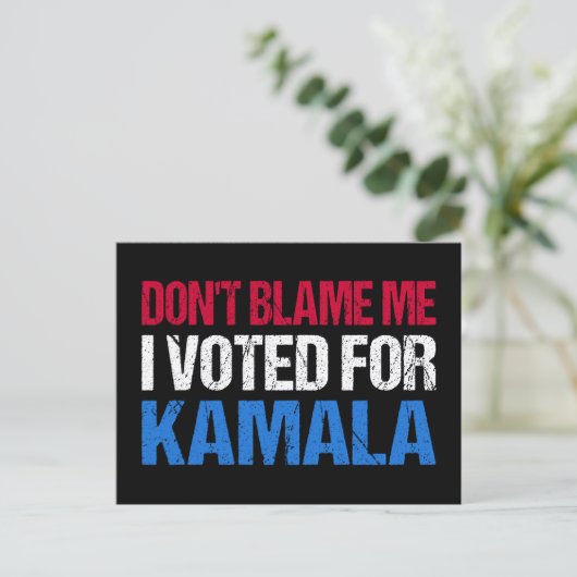 Carte Postale Ne me blâme pas d'avoir voté pour Kamala I (Debout devant)