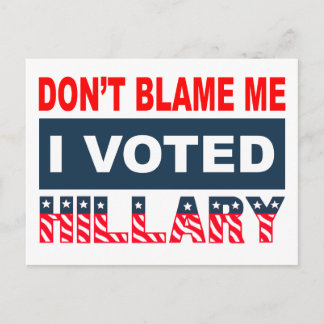 Carte Postale Ne me blâme pas J'ai voté Hillary
