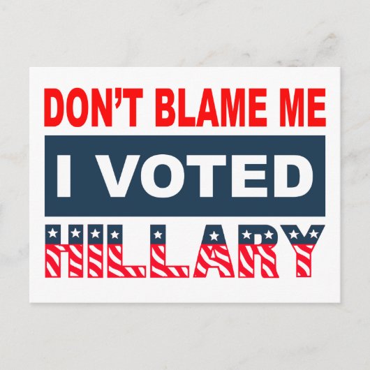 Carte Postale Ne me blâme pas J'ai voté Hillary (Devant)