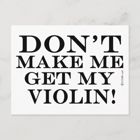 Carte Postale Ne Me Faites Pas Obtenir Mon Violon (Devant)