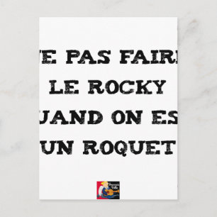Carte Postale Ne pas faire le ROCKY quand on est un ROQUET