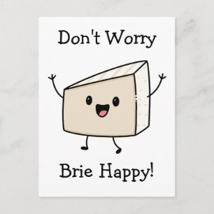 Carte Postale Ne vous inquiétez pas Brie Fromage heureux