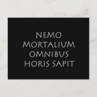Nemo mortalium omnibus horis sapit