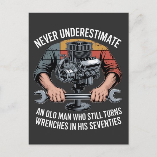 Carte Postale Never Underestimate a Man Still Turning Wrenches  (Devant)