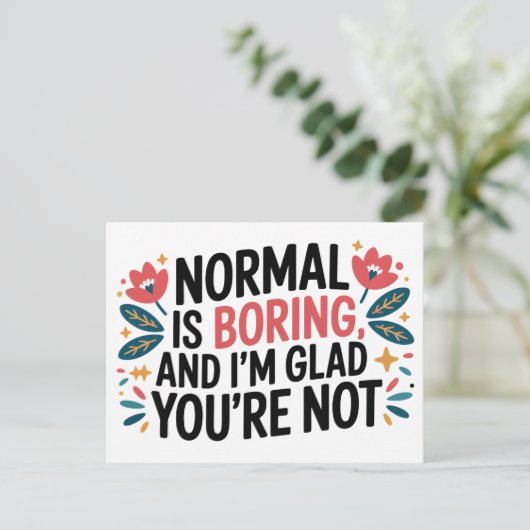 Carte Postale Normal is Boring Glad You're Not Modern Quote (Debout devant)